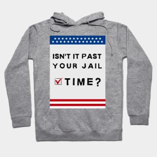 isn't it past your jail time? American theme Hoodie